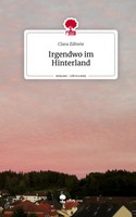 Clara ZäHwie | Irgendwo Im Hinterland. Life Is A Story - story.one | Buch (2023)
