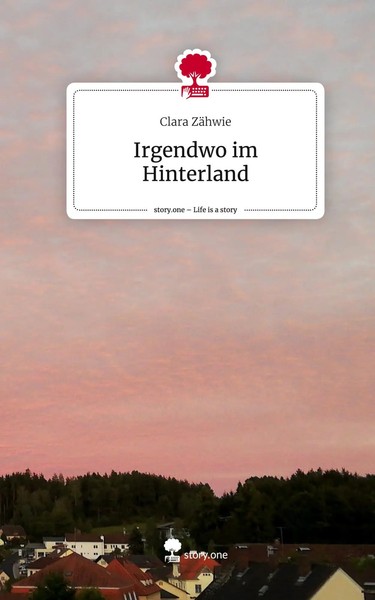 Clara ZäHwie | Irgendwo Im Hinterland. Life Is A Story - story.one | Buch (2023)-image