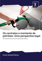 Enow Godwill Baiye | Os Contratos A Montante Do PetróLeo: Uma Perspectiva Legal