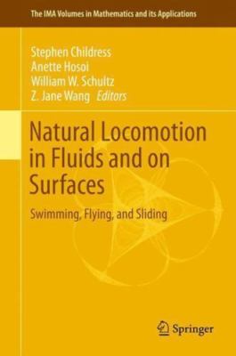 Natural Locomotion in Fluids and on Surfaces : Swimming, Flying, and Sliding,...