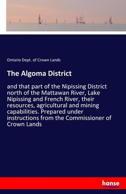 The Algoma District Ontario Dept. of Crown Lands