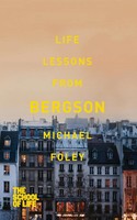 Michael Foley (U. A.) | Life Lessons From Bergson | Taschenbuch | Englisch
