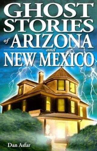 Ghost Stories of Arizona and New Mexico by Dan Asfar: Used
