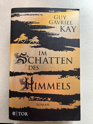 Im Schatten des Himmels - Guy Gavriel Kay - Fischer Tor 2016 Taschenbuch