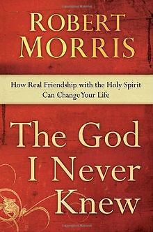The God I Never Knew: How Real Friendship with the ... | Buch | Zustand sehr gut