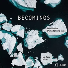 Pace - Sam Hayden: 'Becomings', Music for Solo Piano - Pace CD LBVG The Cheap