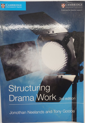Structuring Drama Work 3rd edition Jonothan Neelands & Tony Goode Cambridge