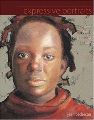 Expressive Portraits : Creative Methods for Painting People Jean
