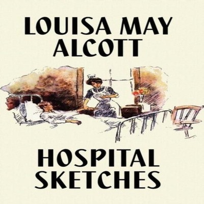 Hospital Sketches Louisa May Alcott Hardcover Wildside Press LLC