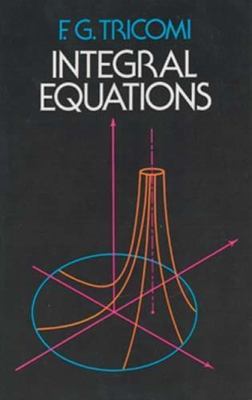Integral Equations by Tricomi, F. G.