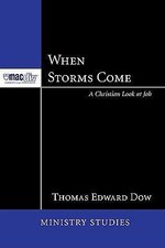 When Storms Come : A Christian Look at Job by Thomas E. Dow 2010 Paperback
