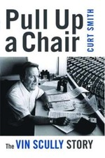 Pull Up a Chair: The Vin Scully Story by Curt Smith: Used