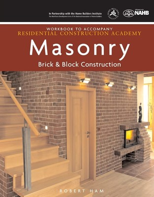 Workbook for Daly's Residential Construction Academy: Brick, Masonry, and Bl...