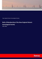 Rolls Of Membership Of The New-England Historic Genealogical Society New England