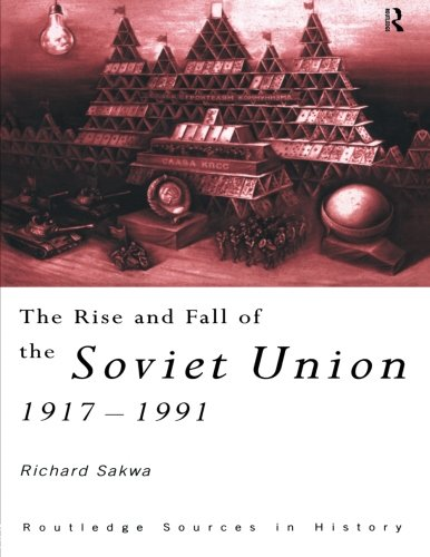 The Rise and Fall of the Soviet Union (Routledge Sources in... - Sakwa, Richard