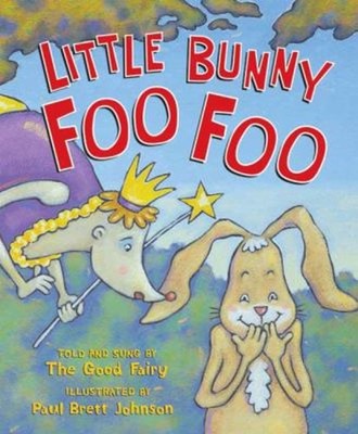 Little Bunny Foo Foo : Told and Sung by the Good Fairy Paul Brett
