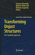 Transforming Unjust Structures: The Capability Approach (Library of Ethics and 