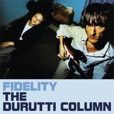 THE DURUTTI COLUMN - FIDELITY [CD]