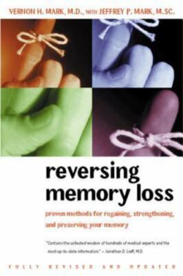 Reversing Memory Loss : Proven Methods for Regaining, Stengthening, and Prese...