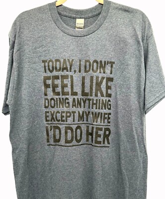 Funny Graphic Gray T-Shirt ''Today I Don t Feel Like Doing Anything'' Gildan L