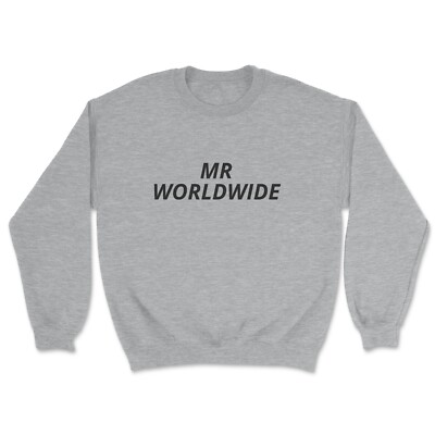 Mr Worldwide SWEATSHIRT Funny Pitbull Fan Clothing Meme Gift