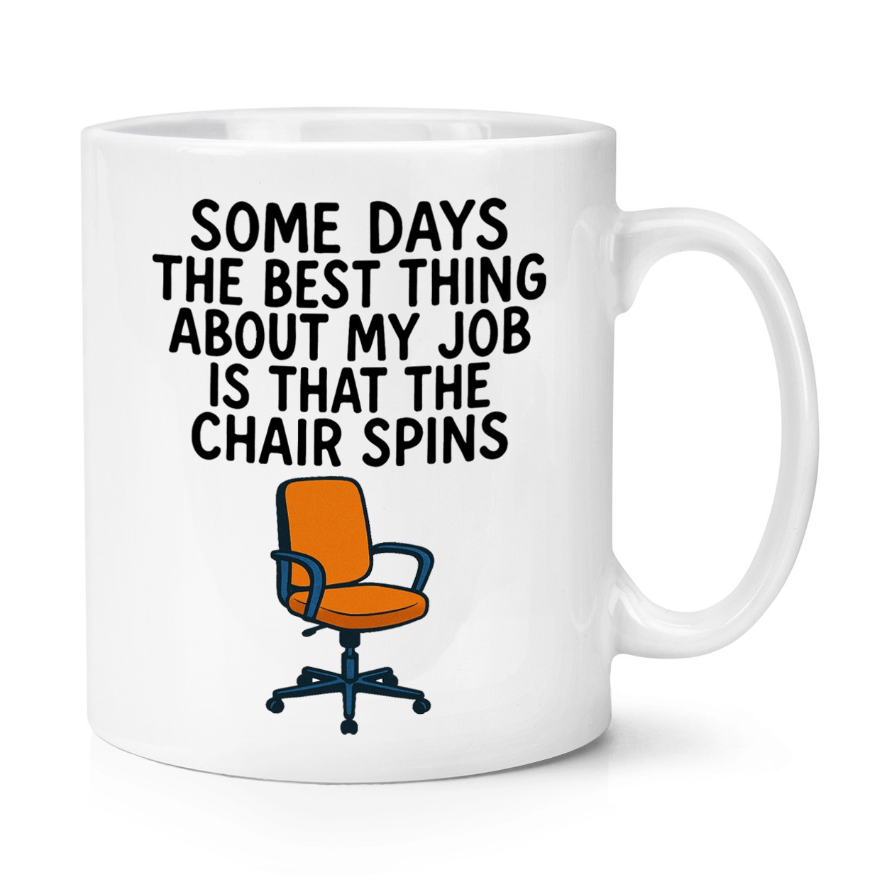 Some Days The Best Thing About My Job Chair Spins 10oz Mug Cup Funny Joke Office