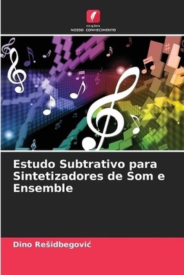 Estudo Subtrativo para Sintetizadores de Som e Ensemble by Dino Residbegovic (Po