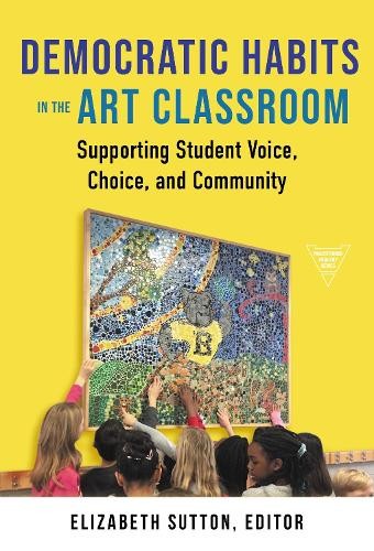 Democratic Habits in the Art Classroom - 9780807769003
