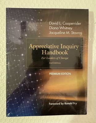 Appreciative Inquiry Handbook: For Leaders of Change by David L Cooperrider: New