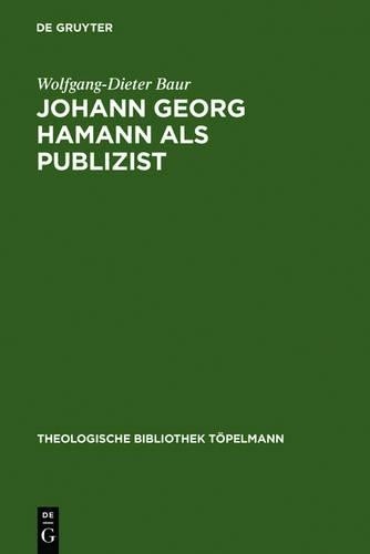 Wolfgang-Dieter Baur Johann Georg Hamann als Publizist (Hardback)