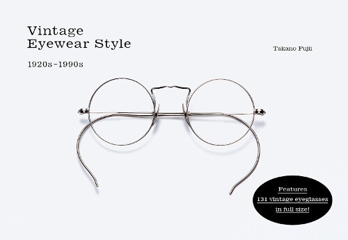 Vintage Eyewear Style: 1920s–1990s by Fujii, Takano