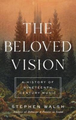The Beloved Vision: A History of Nineteenth Century Music - Hardcover - GOOD