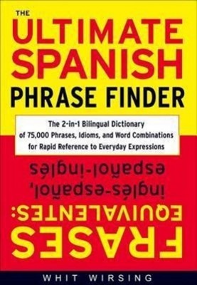 The Ultimate Spanish Phrase Finder, Whit Wirsing