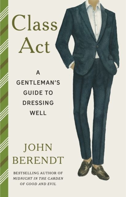 Class Act A Gentleman's Guide to Dressing Well by John Berendt (Hardback Book) - Image 2