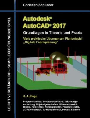 Autodesk Autocad 2017 - Grundlagen In Theorie Und Praxis: Viele Praktische ...