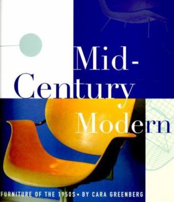 Mid-Century Modern : Furniture of the 1950s by Cara Greenberg