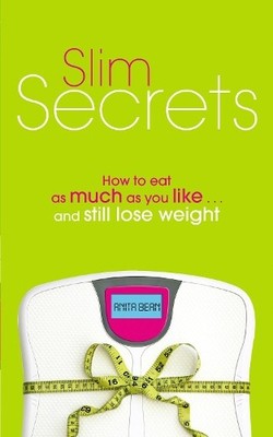 Slim Secrets: How to Eat as Much as You Like and Still by Bean, Anita 075351365X