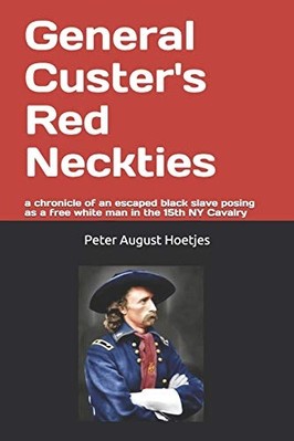 General Custer's Red Neckties : A Chronicle of a Former -  NEW Peter August Ho 2