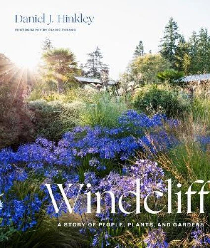 Windcliff: A Story of People, Plants, and Gardens by Daniel J. Hinkley - Picture 1 of 2