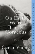 On Earth We're Briefly Gorgeous: A Novel - Paperback By Vuong, Ocean - GOOD
