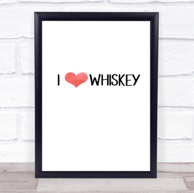 I Love Whiskey Zitat Typogrophy Wandkunstdruck
