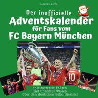 Der Inoffizielle Adventskalender FüR Fans Vom FC Bayern MüNchen Markus Klein