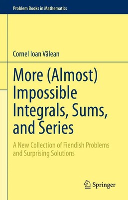 More (Almost) Impossible Integrals, Sums, and Series | Cornel Ioan V¿lean | Buch