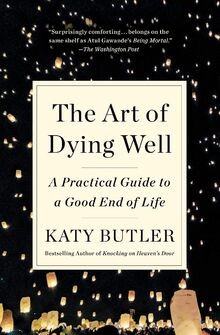 The Art of Dying Well: A Practical Guide to a Good ... | Buch | Zustand sehr gut
