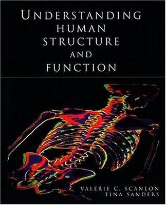 Understanding Human Structure and Function,Valerie C. Scanlon, T