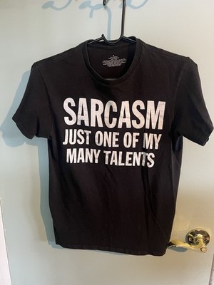 Sarcasm Is Just One Of My Many Talents T-Shirt Size Small