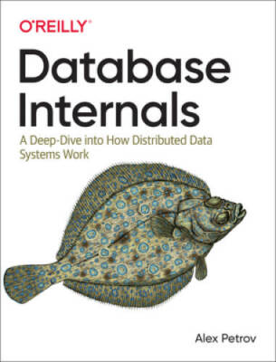 Database Internals: A deep-dive into how distributed data  - VERY GOOD