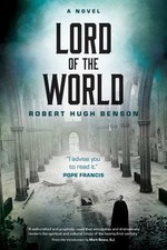Lord of the World: A Novel, Robert Hugh Benson, New Book