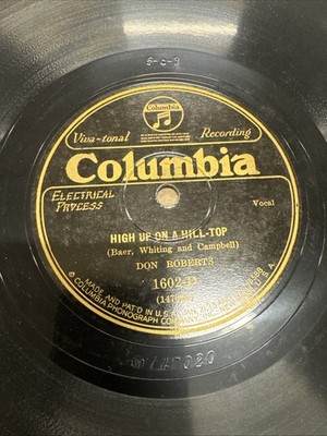 Columbia 78 RPM Don Roberts - High Up On A Hill Top 1602-D E-