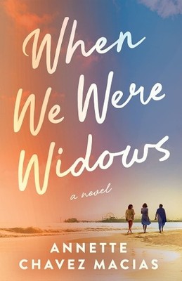 Annette Chavez Macias When We Were Widows (Taschenbuch)